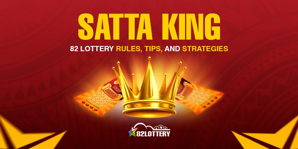 Satta King: 82 Lottery Rules, Tips, and Strategies