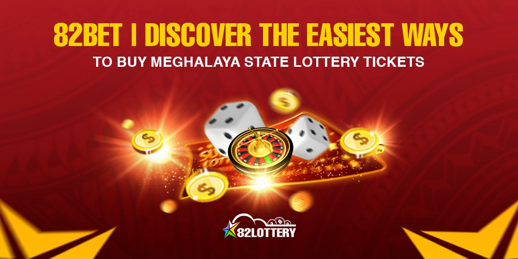 82Bet | Discover the Easiest Ways to Buy Meghalaya State Lottery Tickets