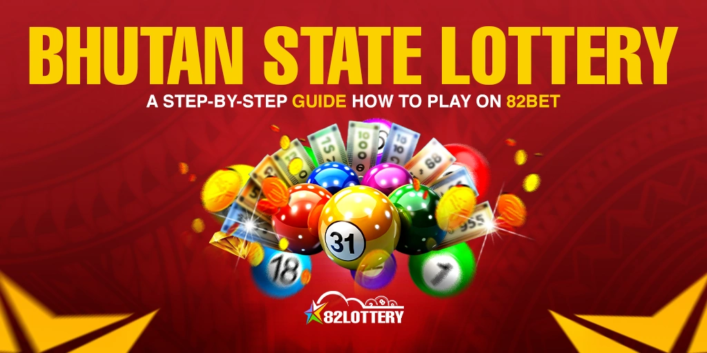 Bhutan State Lottery on 82Bet: A Step-by-Step Guide