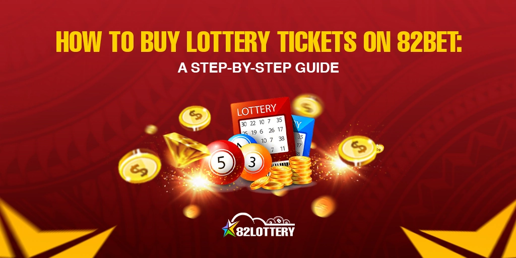 How to Buy Lottery Tickets on 82Bet: A Step-by-Step Guide