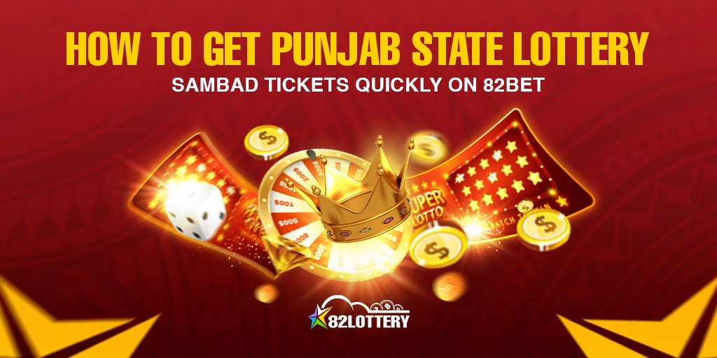 How to Get Punjab State Lottery Sambad Tickets Quickly on 82bet