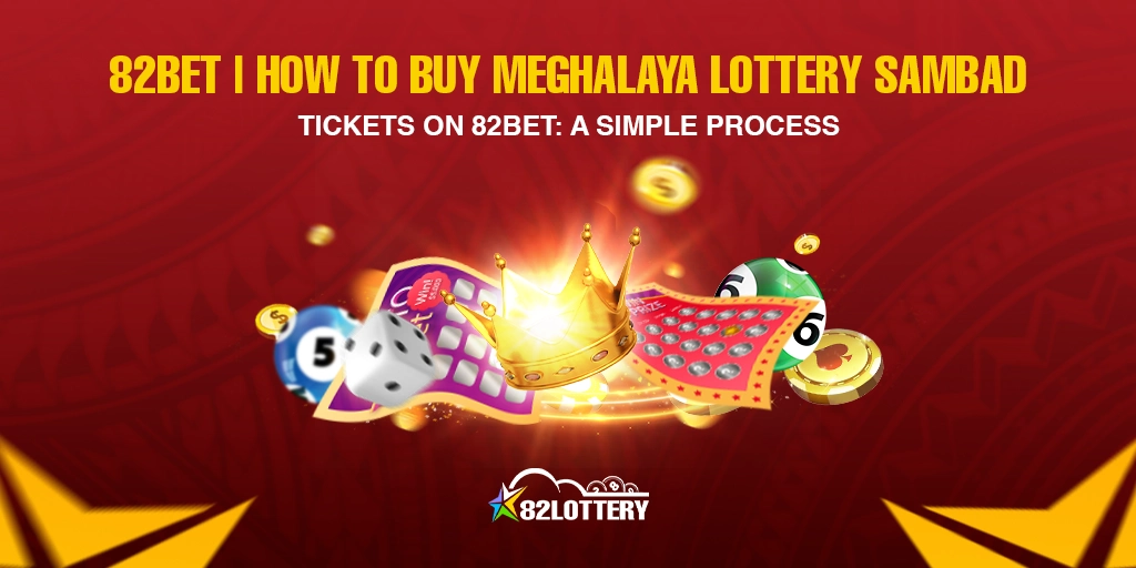 82Bet | How to Buy Meghalaya Lottery Sambad Tickets on 82Bet: A Simple Process